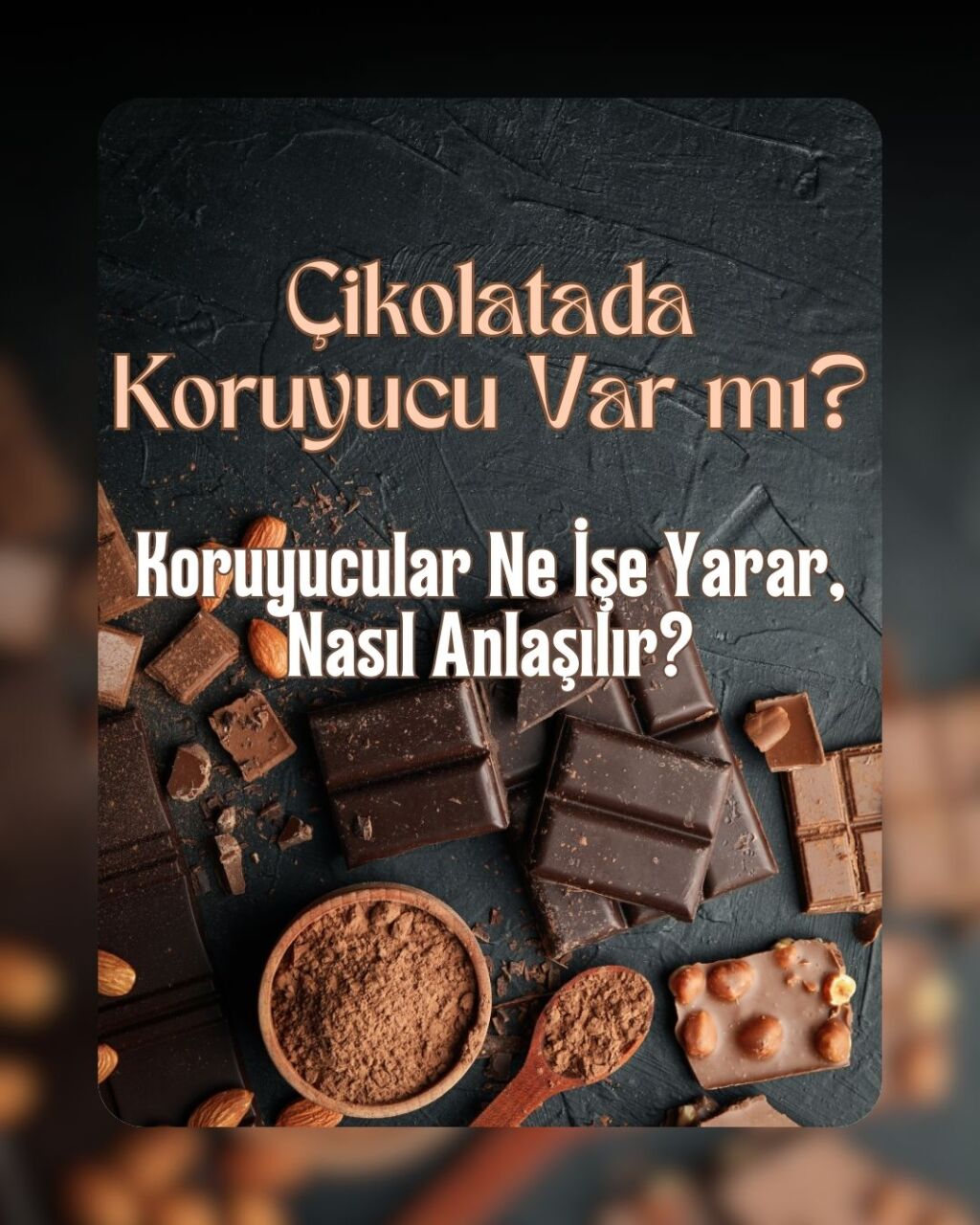 Çikolatada Koruyucu Var mı? Koruyucular Ne İşe Yarar, Nasıl Anlaşılır?